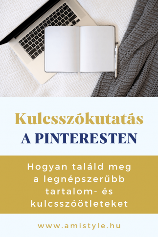 Kulcsszókutatás a Pinteresten - Amistyle Online Vállalkozás és Digitális Marketing Blog